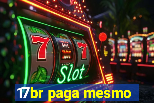 17br paga mesmo